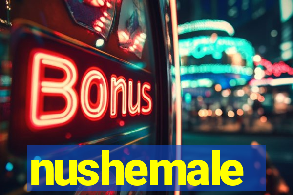 nushemale