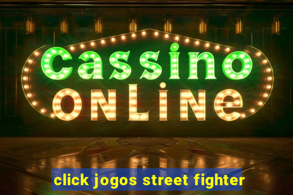 click jogos street fighter