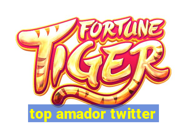 top amador twitter