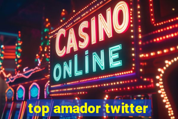 top amador twitter