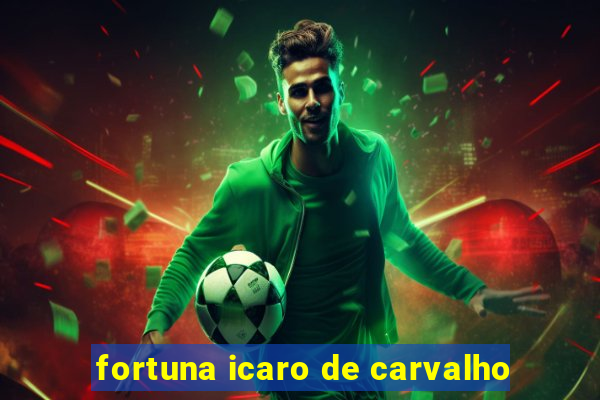 fortuna icaro de carvalho