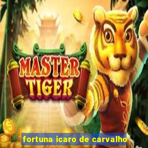 fortuna icaro de carvalho