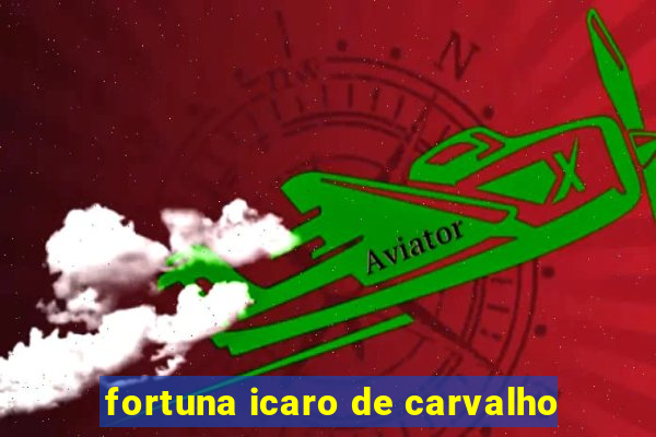 fortuna icaro de carvalho