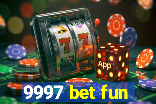 9997 bet fun