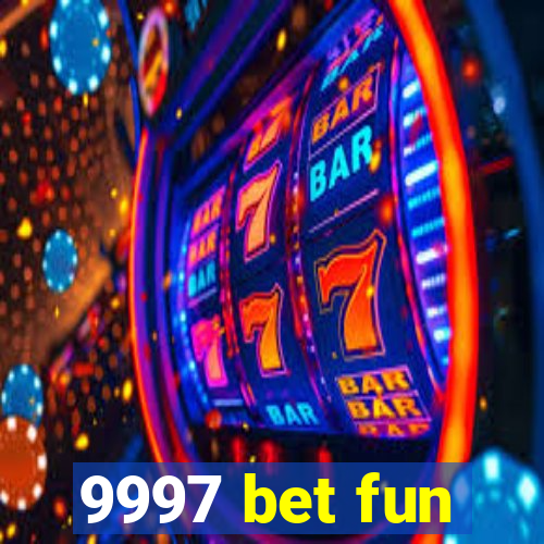 9997 bet fun