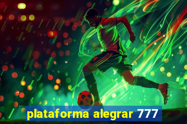 plataforma alegrar 777