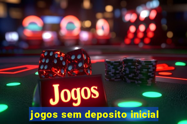 jogos sem deposito inicial