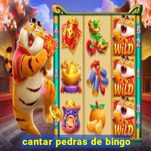 cantar pedras de bingo