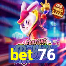 bet 76