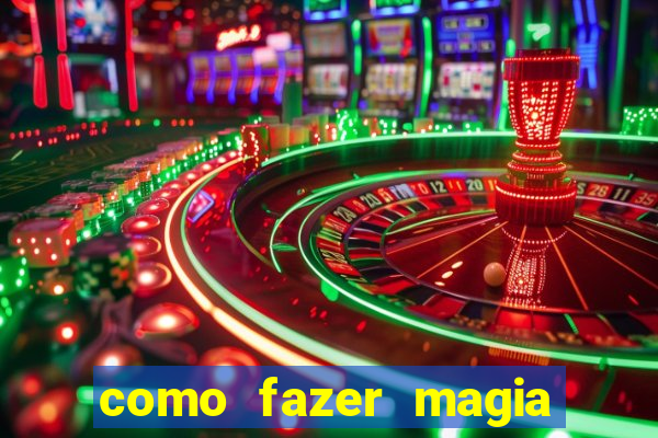 como fazer magia de fogo na vida real