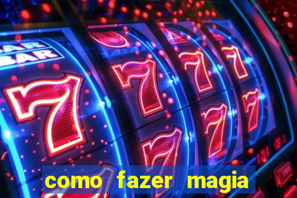 como fazer magia de fogo na vida real