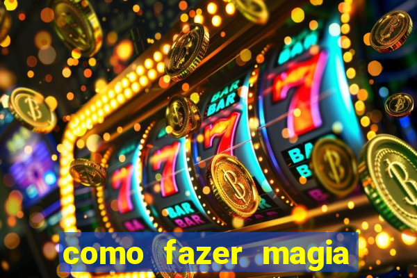 como fazer magia de fogo na vida real