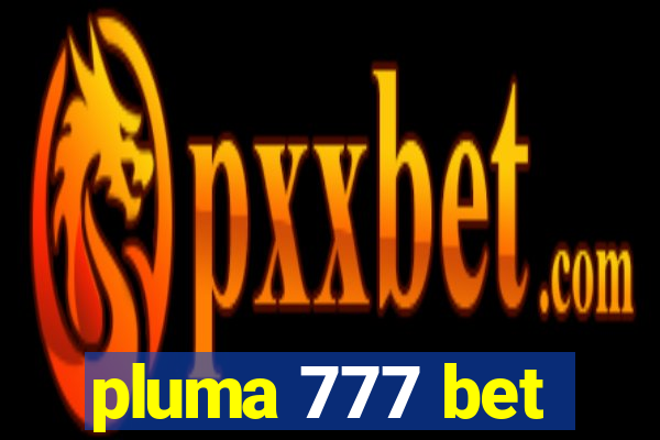 pluma 777 bet