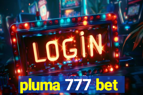 pluma 777 bet