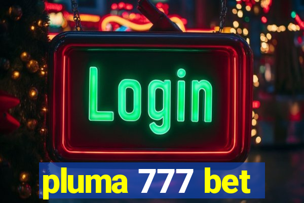 pluma 777 bet