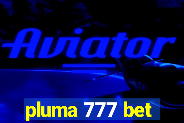 pluma 777 bet