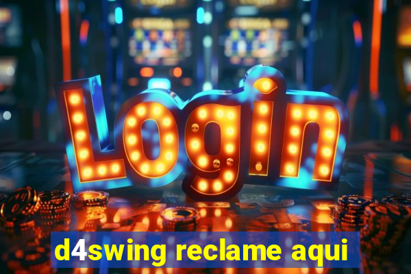 d4swing reclame aqui