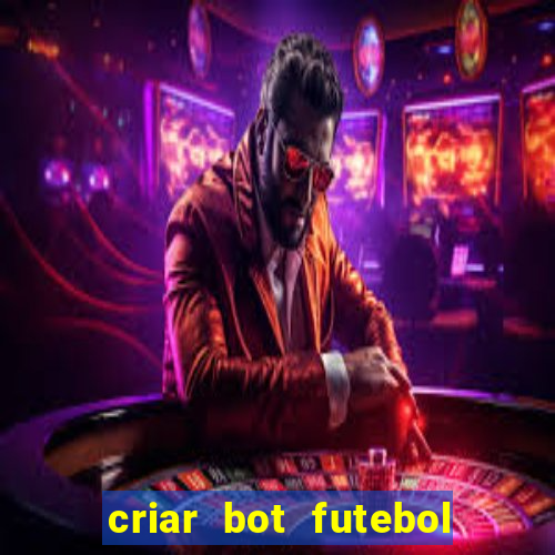 criar bot futebol virtual bet365