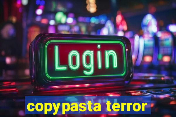 copypasta terror