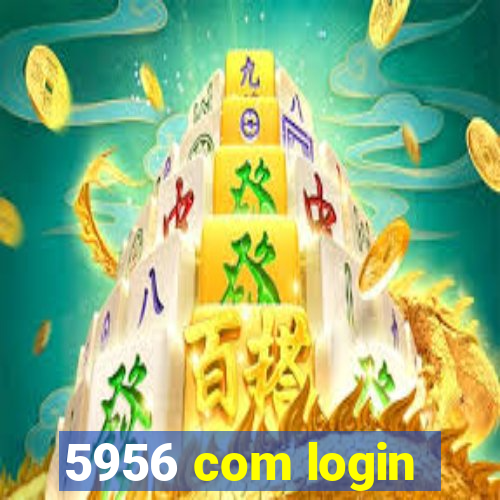 5956 com login