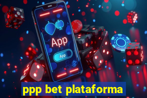 ppp bet plataforma