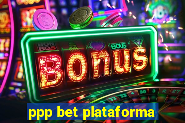 ppp bet plataforma