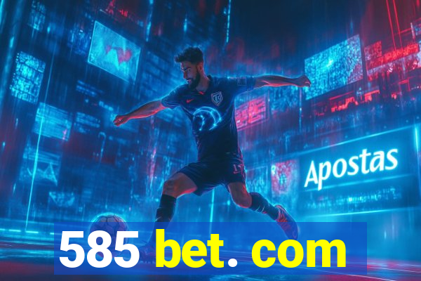 585 bet. com