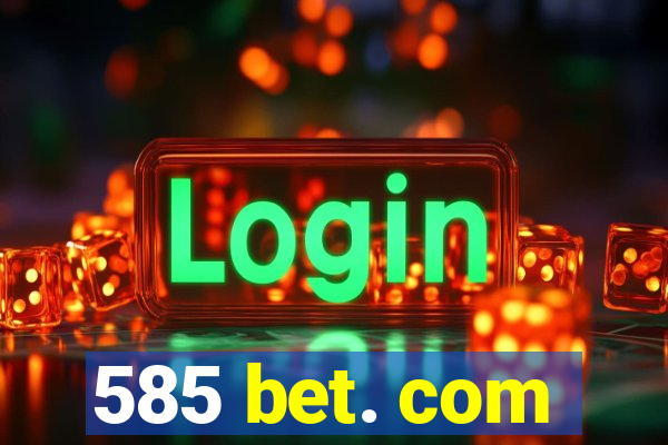 585 bet. com