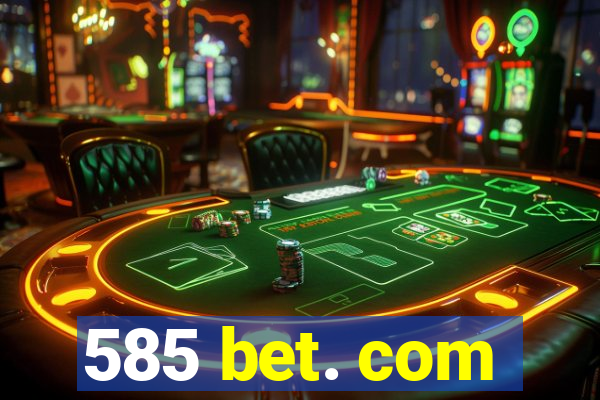 585 bet. com