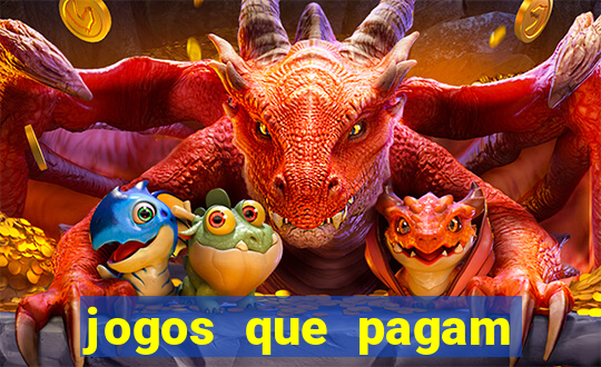 jogos que pagam dinheiro para jogar