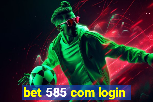 bet 585 com login