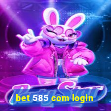 bet 585 com login