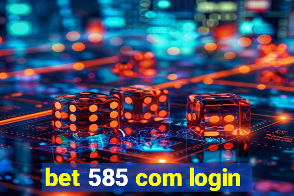 bet 585 com login