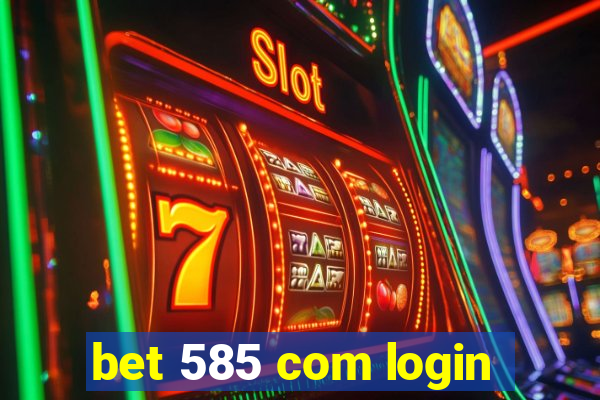 bet 585 com login