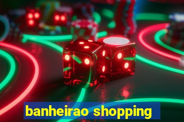 banheirao shopping