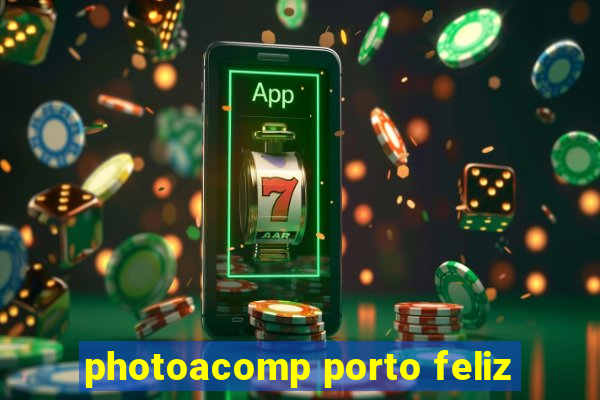 photoacomp porto feliz