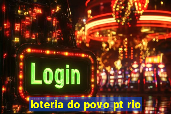 loteria do povo pt rio