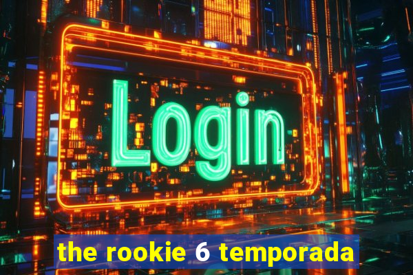 the rookie 6 temporada