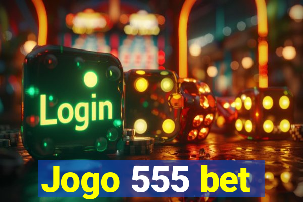 Jogo 555 bet