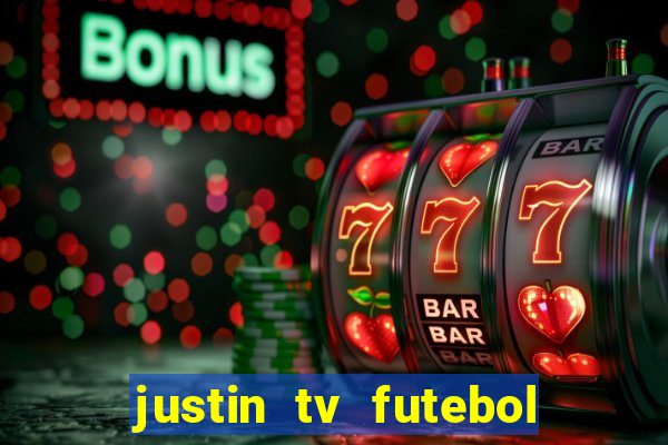 justin tv futebol ao vivo