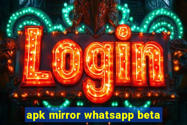 apk mirror whatsapp beta