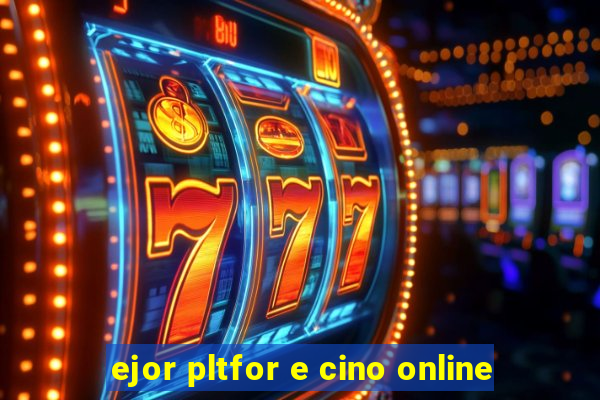 ejor pltfor e cino online