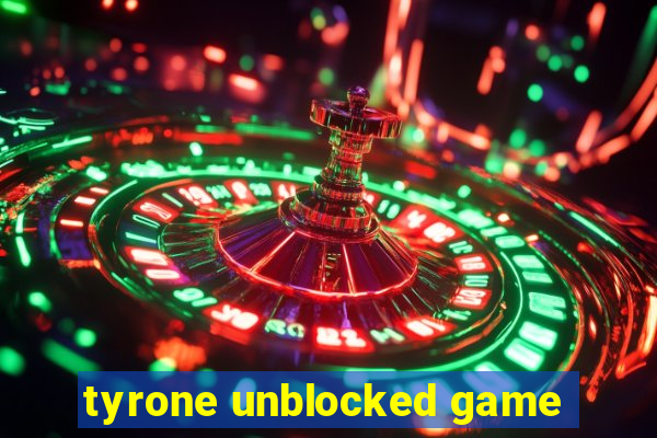 tyrone unblocked game