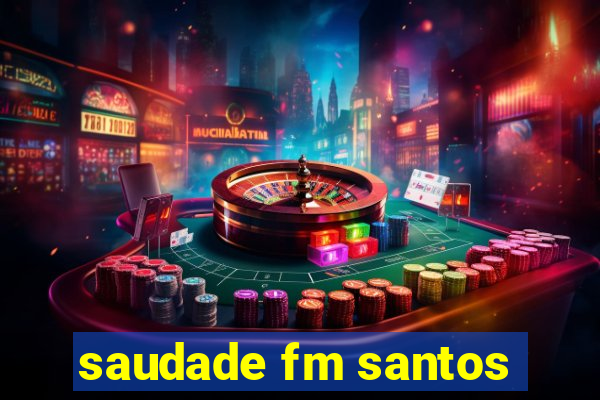 saudade fm santos