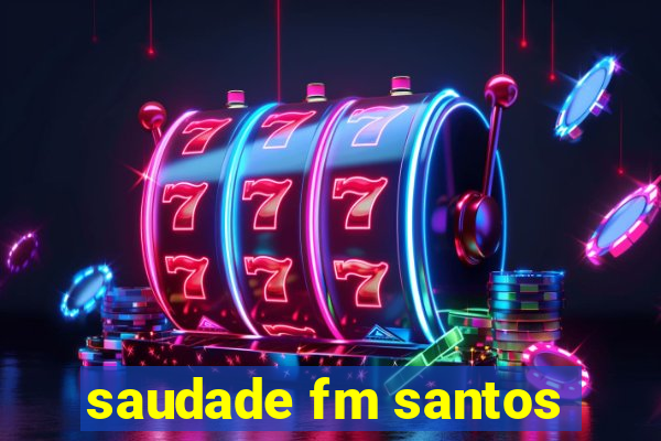 saudade fm santos