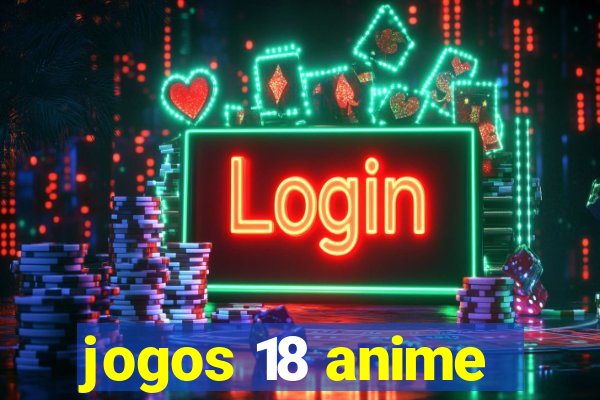 jogos 18 anime