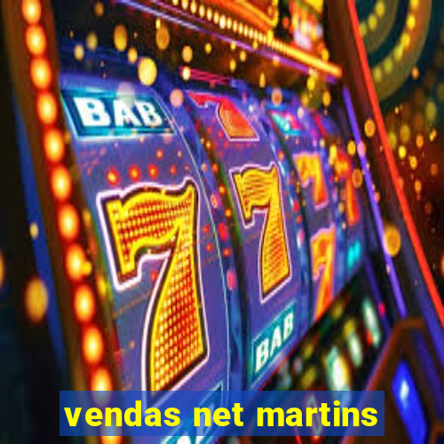 vendas net martins