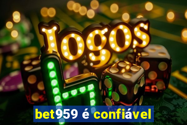 bet959 é confiável