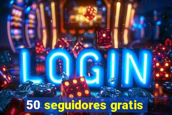 50 seguidores gratis