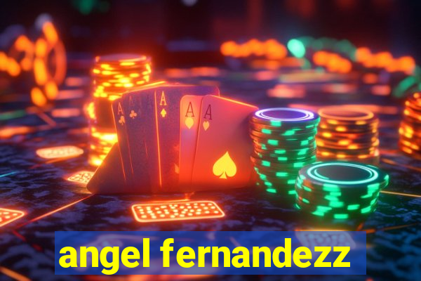 angel fernandezz